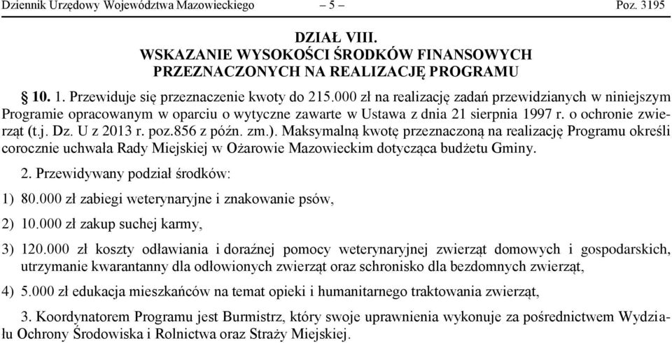 zm.). Maksymalną kwotę przeznaczoną na realizację Programu określi corocznie uchwała Rady Miejskiej w Ożarowie Mazowieckim dotycząca budżetu Gminy. 2. Przewidywany podział środków: 1) 80.