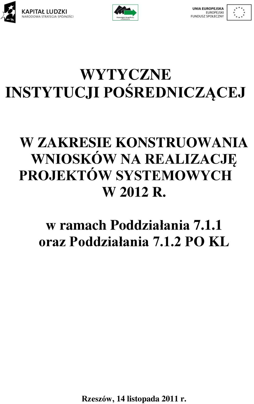 SYSTEMOWYCH W 2012 R. w ramach Poddziałania 7.1.1 oraz Poddziałania 7.