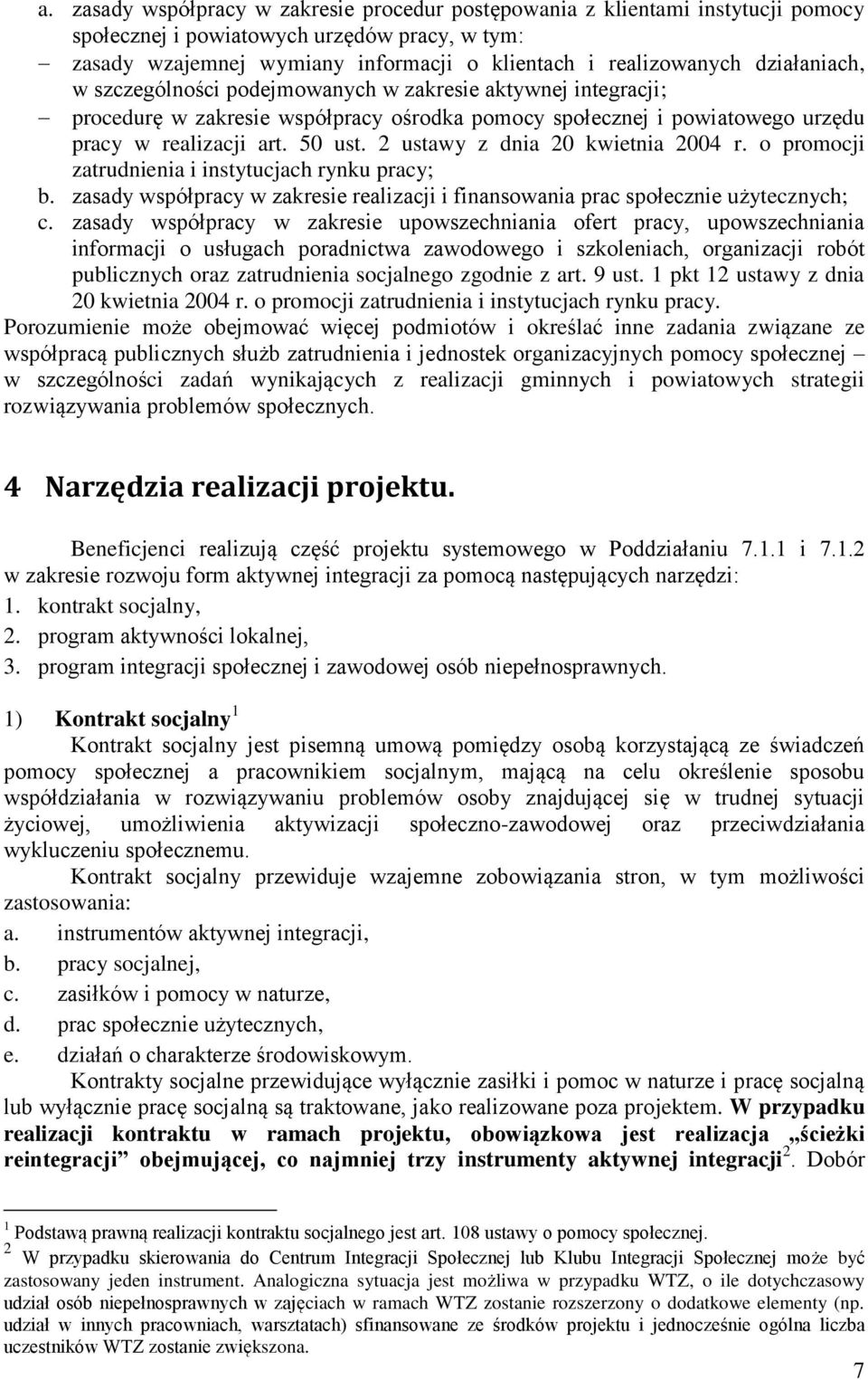 2 ustawy z dnia 20 kwietnia 2004 r. o promocji zatrudnienia i instytucjach rynku pracy; b. zasady współpracy w zakresie realizacji i finansowania prac społecznie użytecznych; c.