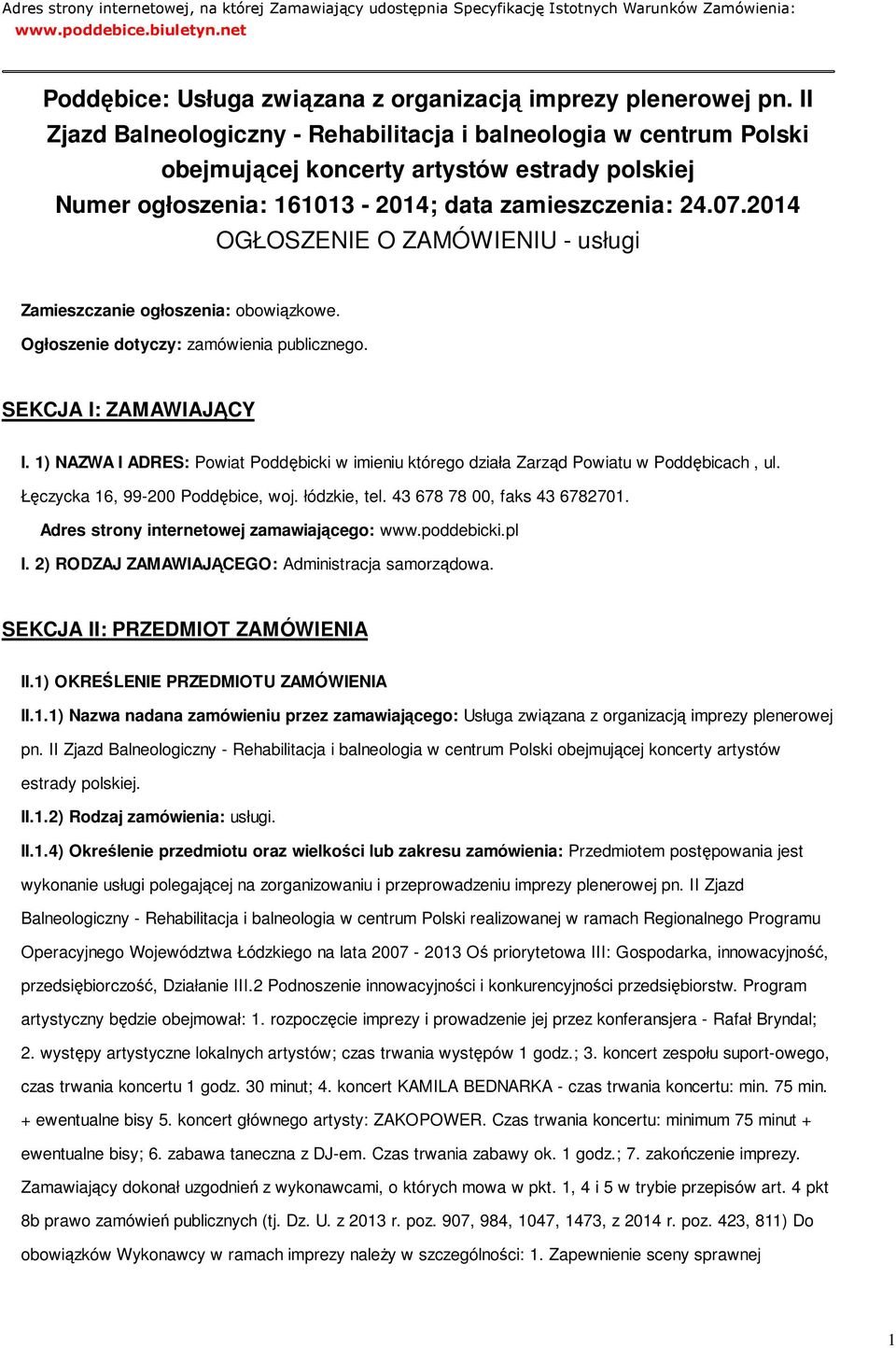 2014 OGŁOSZENIE O ZAMÓWIENIU - usługi Zamieszczanie ogłoszenia: obowiązkowe. Ogłoszenie dotyczy: zamówienia publicznego. SEKCJA I: ZAMAWIAJĄCY I.