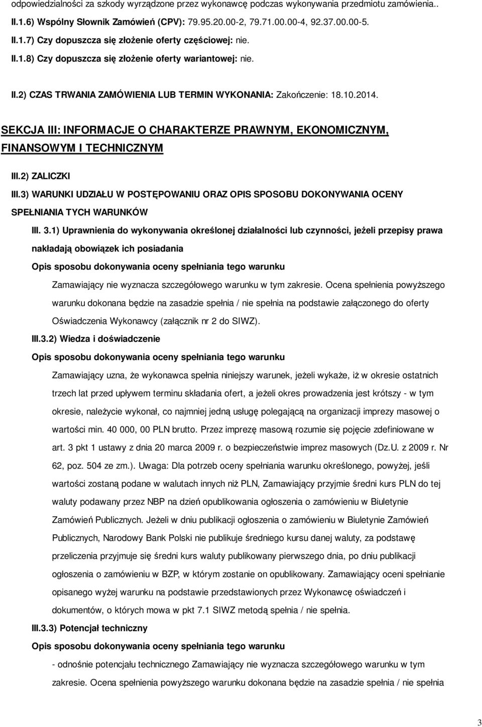 SEKCJA III: INFORMACJE O CHARAKTERZE PRAWNYM, EKONOMICZNYM, FINANSOWYM I TECHNICZNYM III.2) ZALICZKI III.