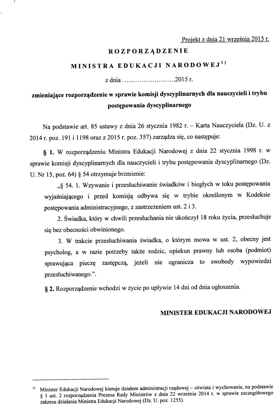 z 2014 r. poz. 191 i 1198 oraz z 2015 r. poz. 357) zarz^dza si?, co nast^puje: 1. W rozporz^dzeniu Ministra Edukacji Narodowej z dnia 22 stycznia 1998 r.