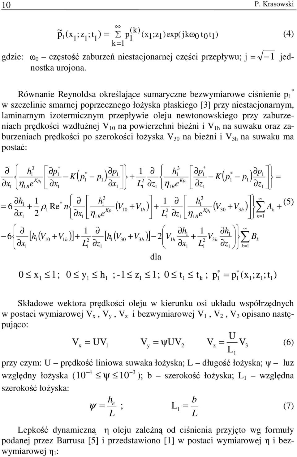 wdłużnej na owiercni bieżni i na suwau ora abureniac rędości o seroości łożysa na bieżni i na suwau ma ostać: ( ) ( ) ( ) ( ) ( ) [ ] ( ) [ ] 6 Re 6 K B K B K B K B B A e e n K e K e η η ρ η η (5)