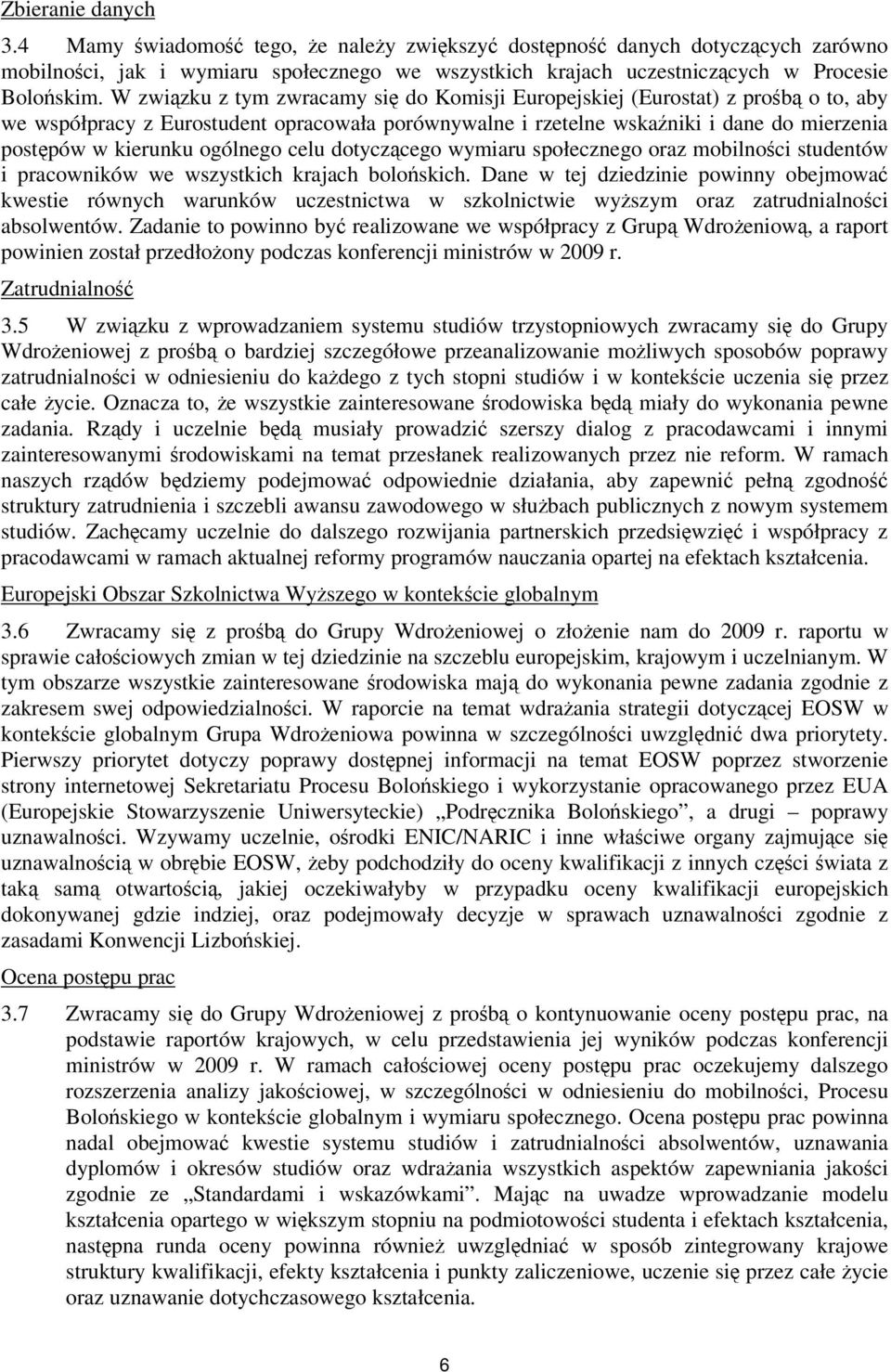 celu dotyczcego wymiaru społecznego oraz mobilnoci studentów i pracowników we wszystkich krajach boloskich.