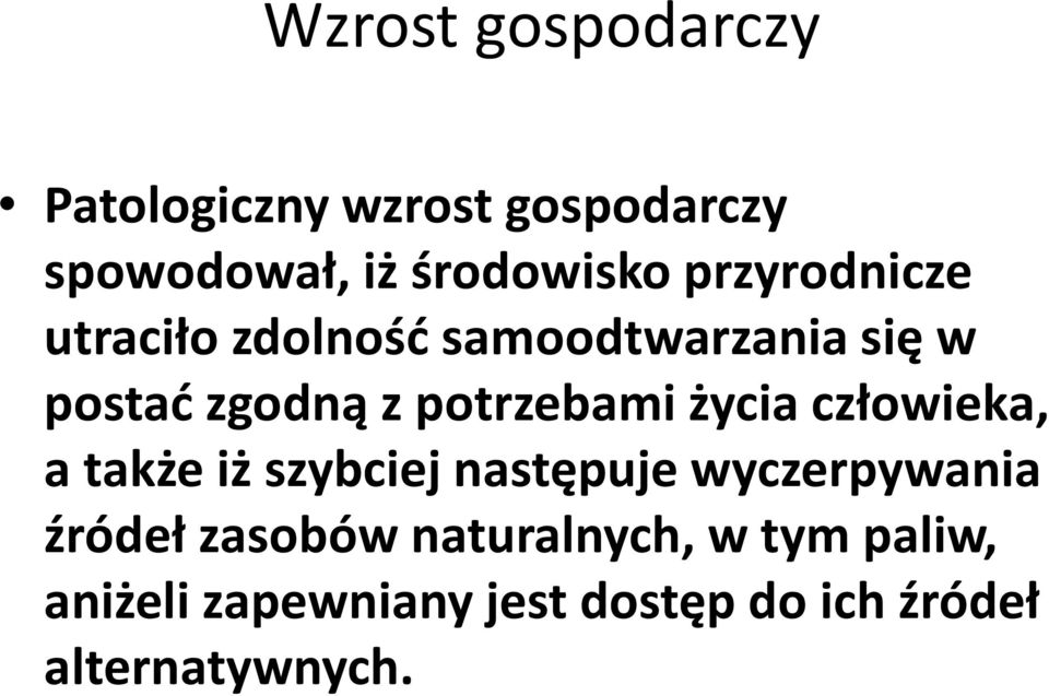 życia człowieka, a także iż szybciej następuje wyczerpywania źródeł zasobów