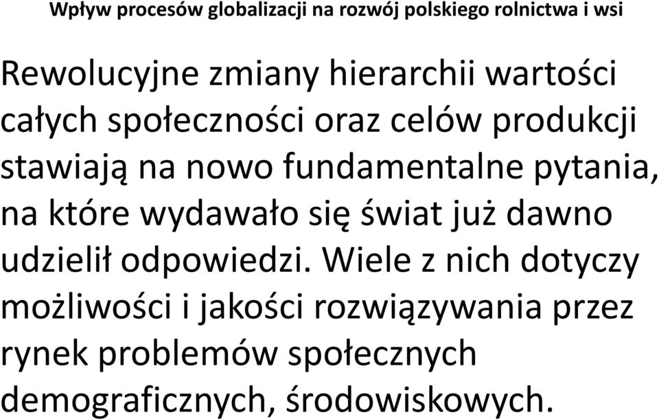 pytania, na które wydawało się świat już dawno udzielił odpowiedzi.