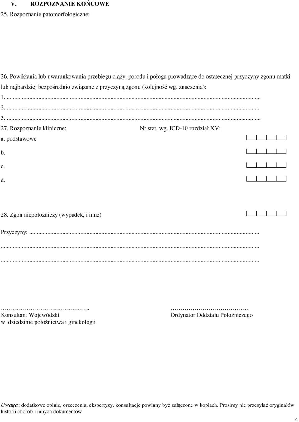 (kolejność wg. znaczenia): 1. 2.... 3. 27. Rozpoznanie kliniczne: Nr stat. wg. ICD-10 rozdział XV: a. podstawowe b. c. d. 28.