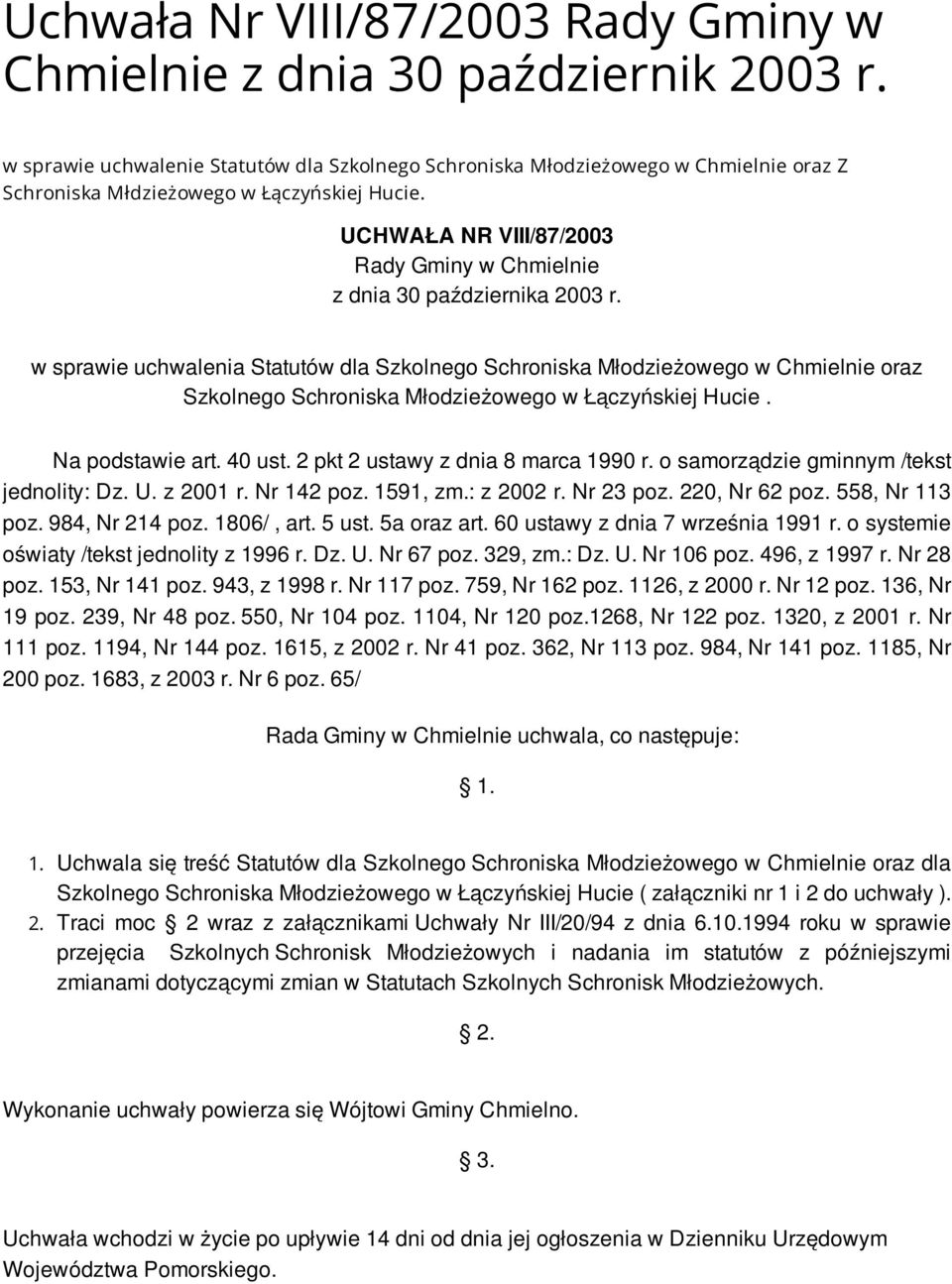 UCHWAŁA NR VIII/87/2003 Rady Gminy w Chmielnie z dnia 30 października 2003 r.