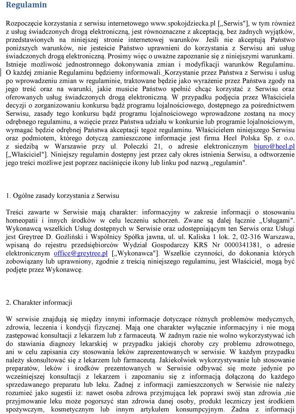 Jeśli nie akceptują Państwo poniższych warunków, nie jesteście Państwo uprawnieni do korzystania z Serwisu ani usług świadczonych drogą elektroniczną.