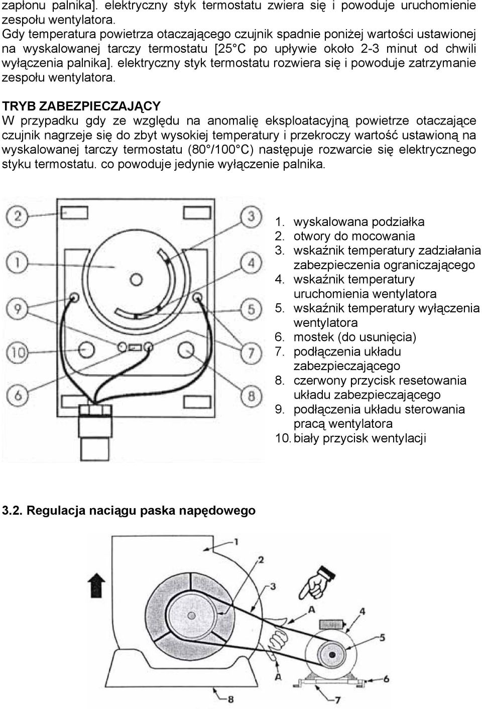 elektryczny styk termostatu rozwiera się i powoduje zatrzymanie zespołu wentylatora.