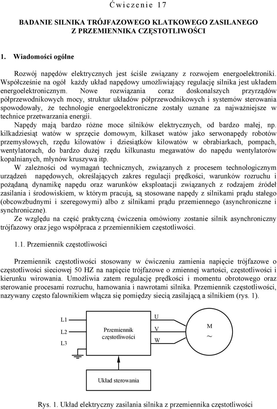 systemów sterowaia spowodowały, że techologie eergoelektroicze zostały uzae za ajważiejsze w techice przetwarzaia eergii Napędy mają bardzo róże moce silików elektryczych, od bardzo małej, p