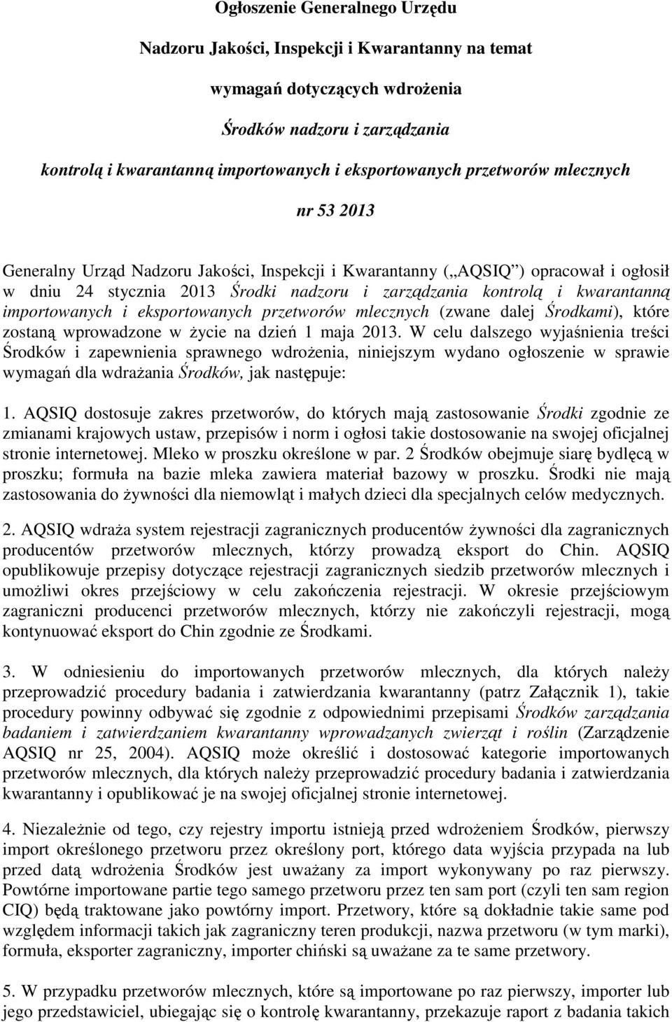 importowanych i eksportowanych przetworów mlecznych (zwane dalej Środkami), które zostaną wprowadzone w Ŝycie na dzień 1 maja 2013.