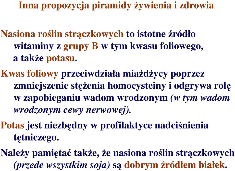 Kwas foliowy przeciwdziała miaŝdŝycy poprzez zmniejszenie stęŝenia homocysteiny i odgrywa rolę w zapobieganiu wadom