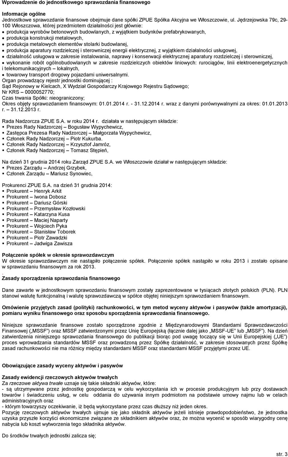 produkcja metalowych elementów stolarki budowlanej, produkcja aparatury rozdzielczej i sterowniczej energii elektrycznej, z wyjątkiem działalności usługowej, działalność usługowa w zakresie