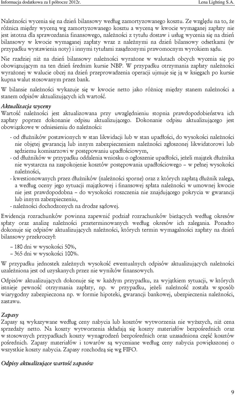 na dzień bilansowy w kwocie wymaganej zapłaty wraz z należnymi na dzień bilansowy odsetkami (w przypadku wystawienia noty) i innymi tytułami zasądzonymi prawomocnym wyrokiem sądu.