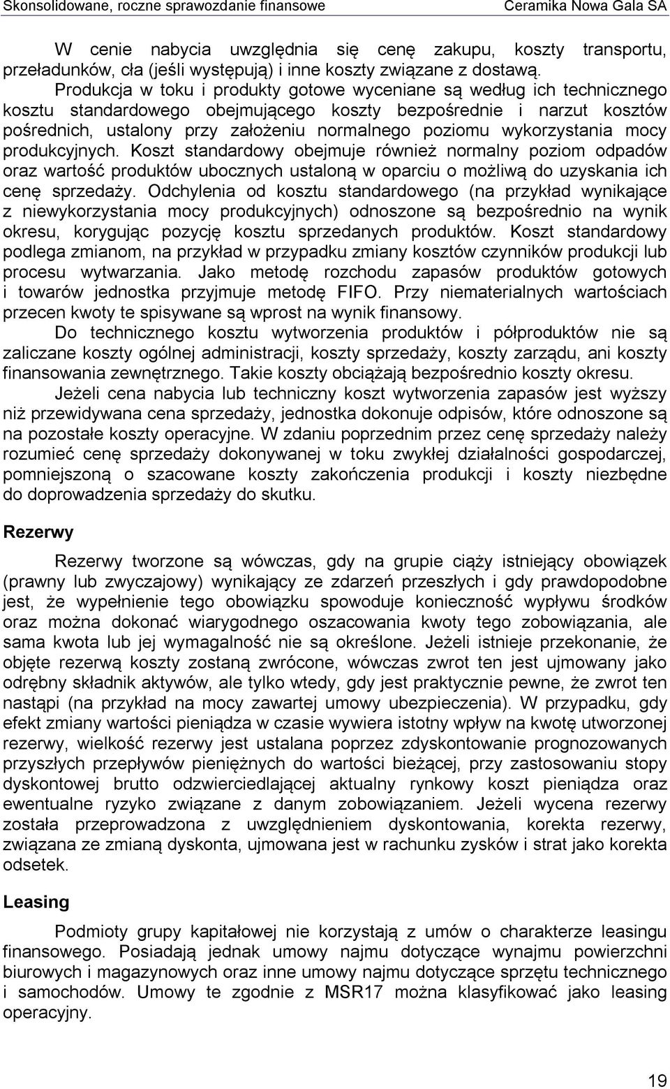 wykorzystania mocy produkcyjnych. Koszt standardowy obejmuje również normalny poziom odpadów oraz wartość produktów ubocznych ustaloną w oparciu o możliwą do uzyskania ich cenę sprzedaży.