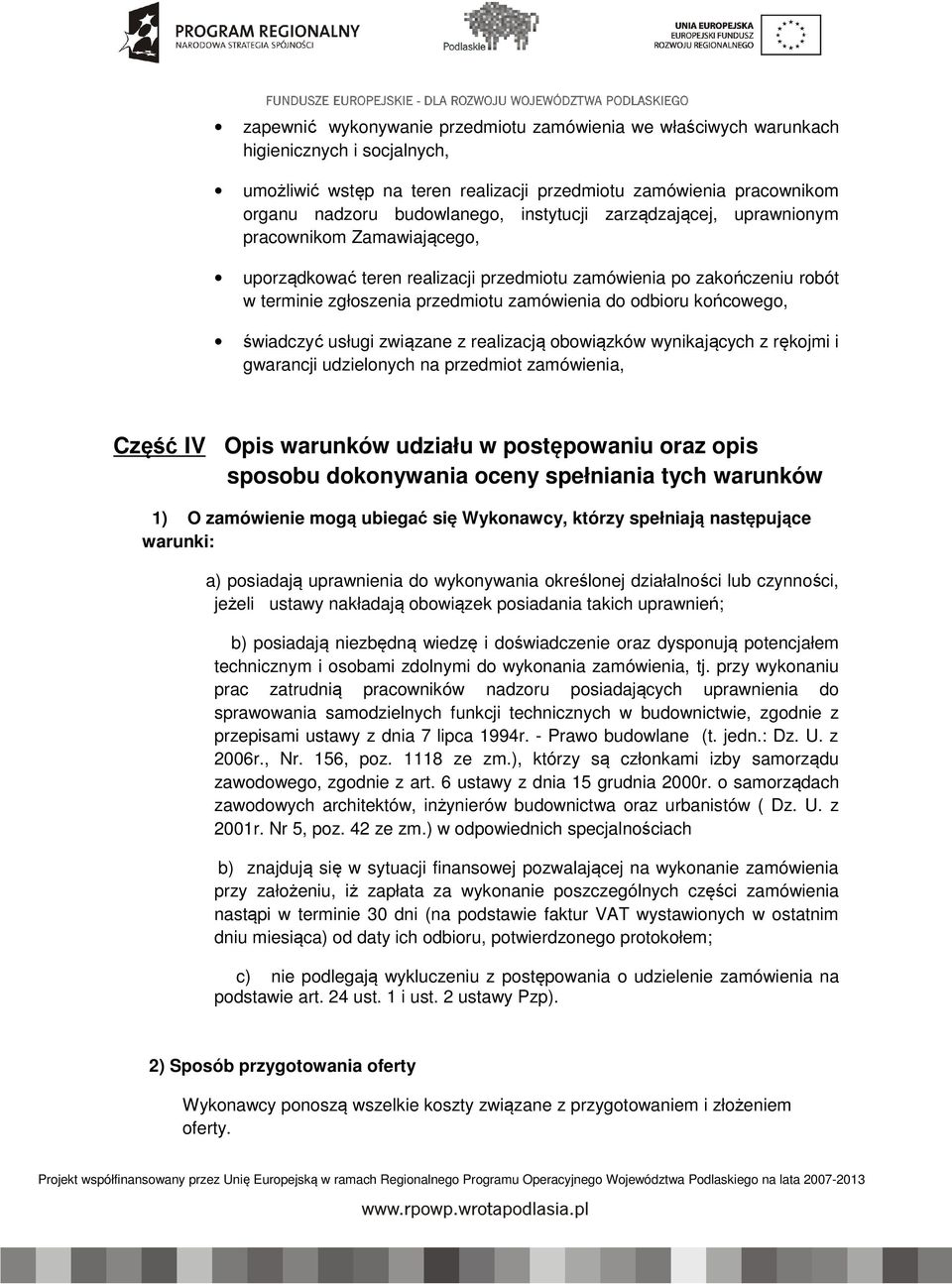 końcowego, świadczyć usługi związane z realizacją obowiązków wynikających z rękojmi i gwarancji udzielonych na przedmiot zamówienia, Część IV Opis warunków udziału w postępowaniu oraz opis sposobu