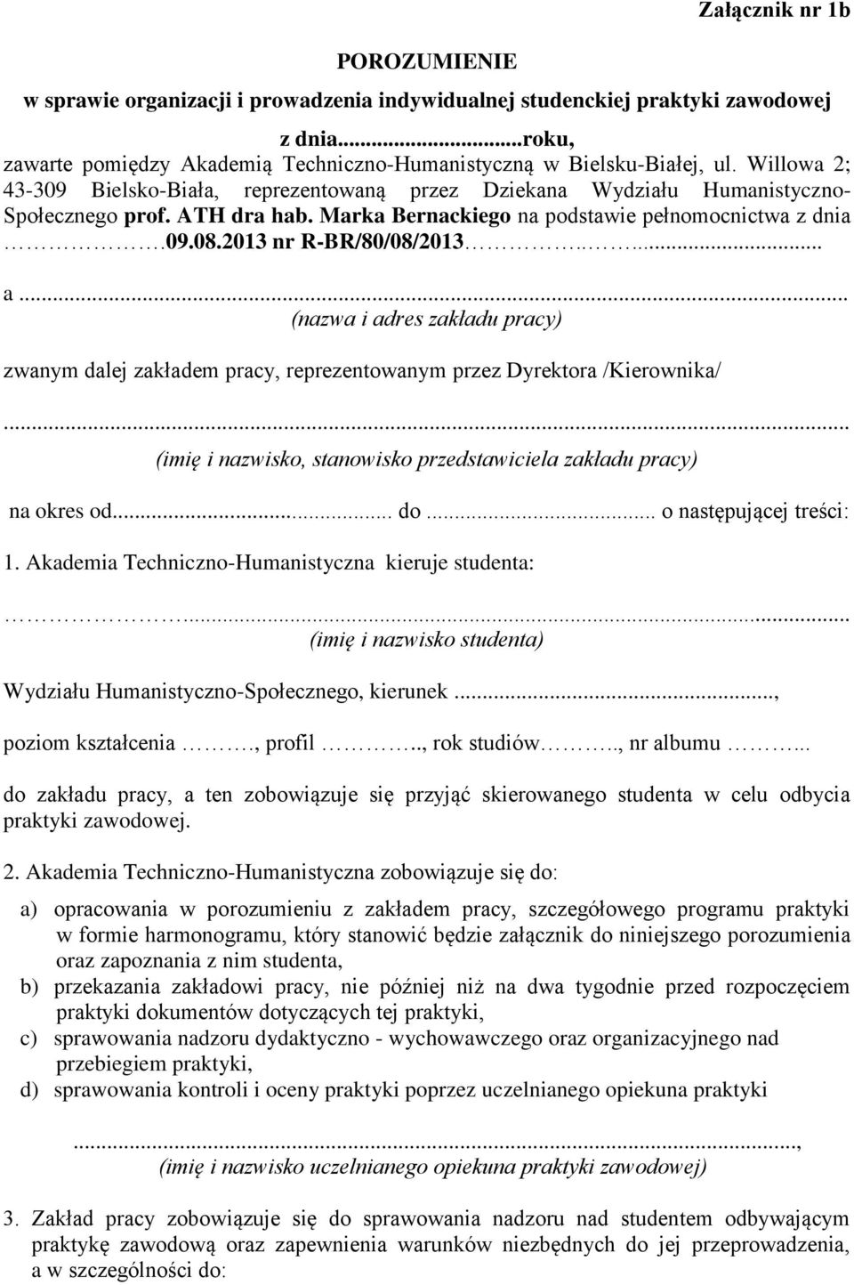 2013 nr R-BR/80/08/2013..... a... (nazwa i adres zakładu pracy) zwanym dalej zakładem pracy, reprezentowanym przez Dyrektora /Kierownika/.