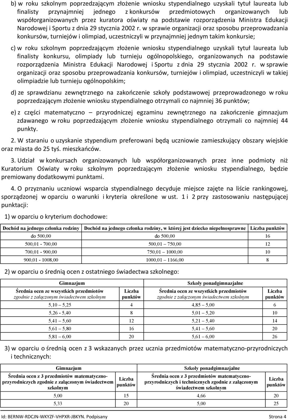 w sprawie organizacji oraz sposobu przeprowadzania konkursów, turniejów i olimpiad, uczestniczyli w przynajmniej jednym takim konkursie; c) w roku szkolnym poprzedzającym złożenie wniosku