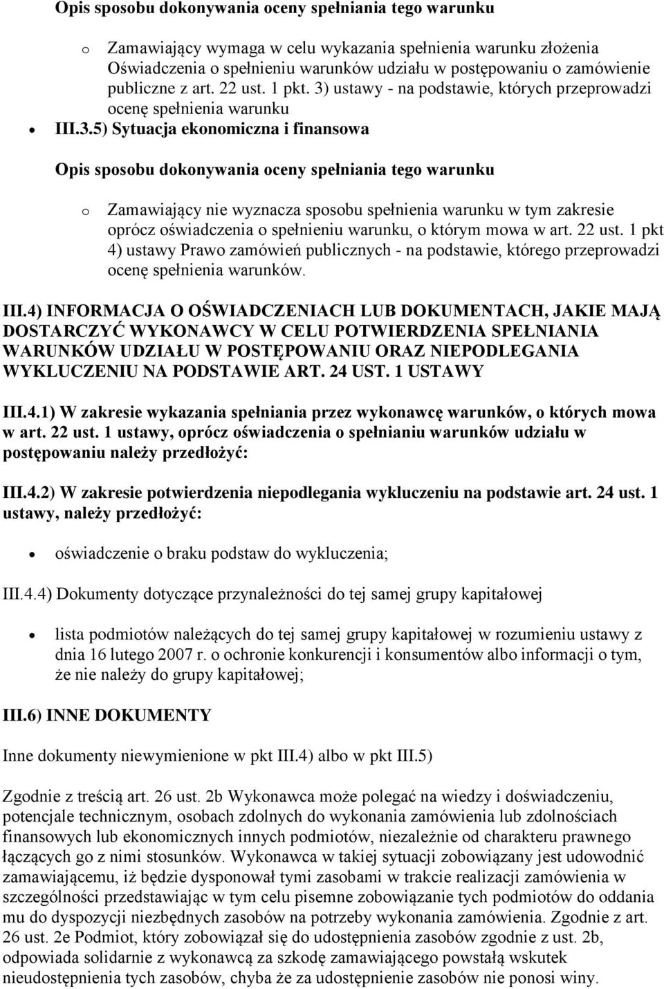 22 ust. 1 pkt 4) ustawy Prawo zamówień publicznych - na podstawie, którego przeprowadzi ocenę spełnienia warunków. III.