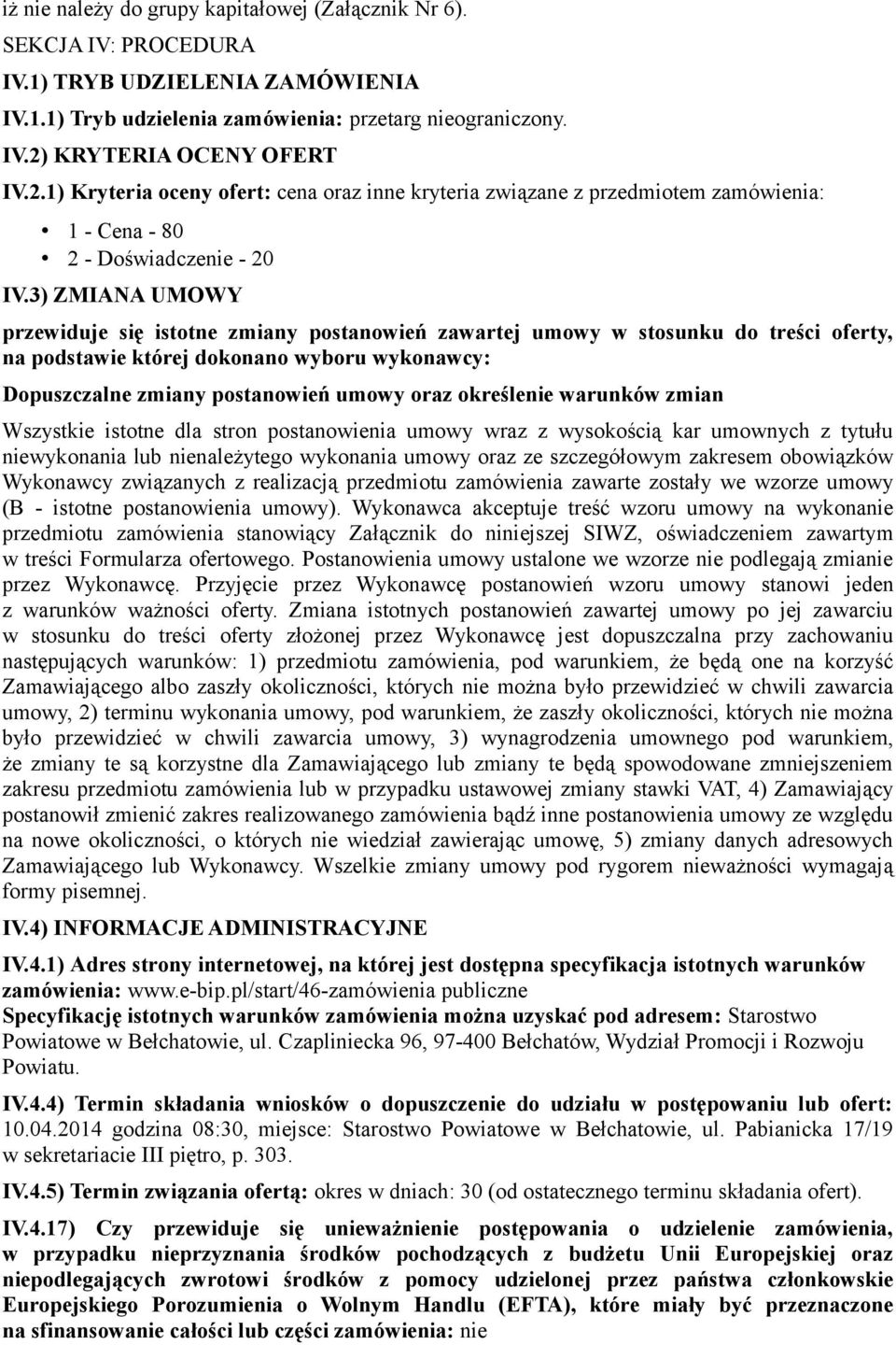 3) ZMIANA UMOWY przewiduje się istotne zmiany postanowień zawartej umowy w stosunku do treści oferty, na podstawie której dokonano wyboru wykonawcy: Dopuszczalne zmiany postanowień umowy oraz