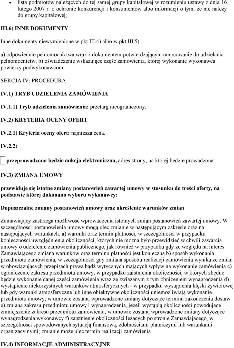 5) a) odpowiednie pełnomocnictwa wraz z dokumentem potwierdzającym umocowanie do udzielania pełnomocnictw; b) oświadczenie wskazujące część zamówienia, której wykonanie wykonawca powierzy