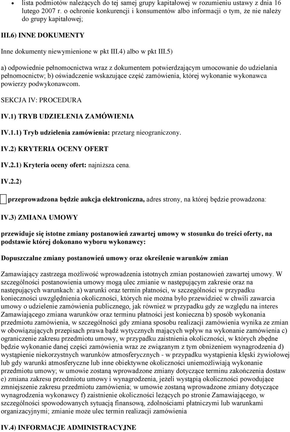 5) a) odpowiednie pełnomocnictwa wraz z dokumentem potwierdzającym umocowanie do udzielania pełnomocnictw; b) oświadczenie wskazujące część zamówienia, której wykonanie wykonawca powierzy