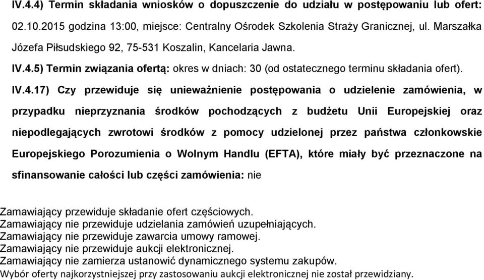 5) Termin związania fertą: kres w dniach: 30 (d stateczneg terminu składania fert). IV.4.