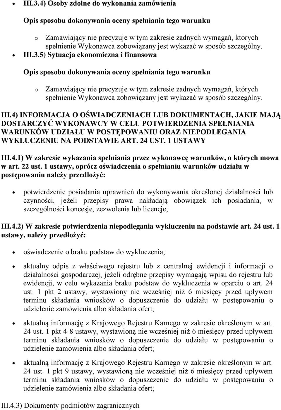 1 USTAWY III.4.1) W zakresie wykazania spełniania przez wykonawcę warunków, o których mowa w art. 22 ust.