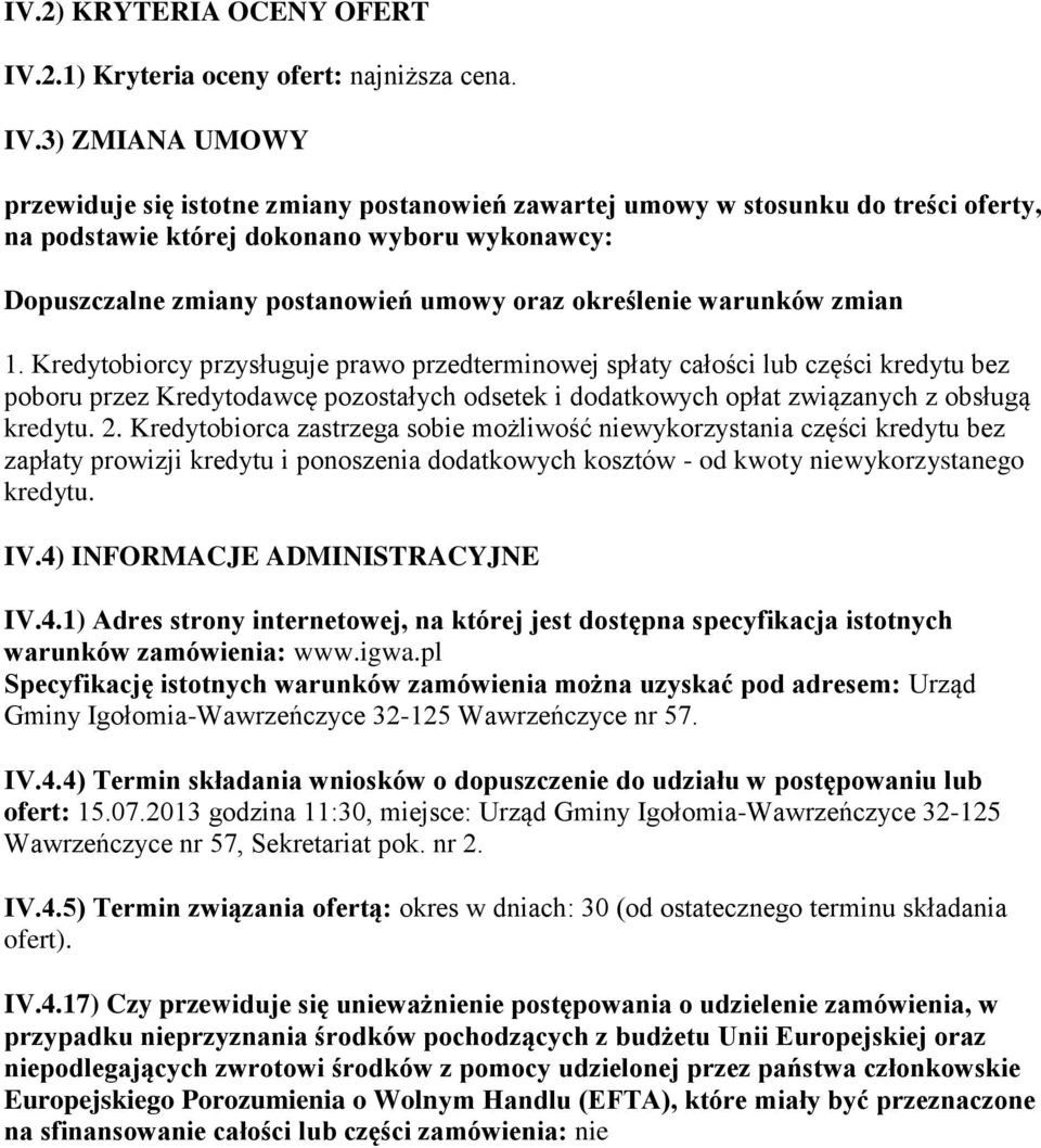 3) ZMIANA UMOWY przewiduje się istotne zmiany postanowień zawartej umowy w stosunku do treści oferty, na podstawie której dokonano wyboru wykonawcy: Dopuszczalne zmiany postanowień umowy oraz