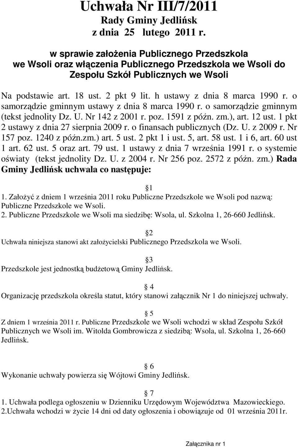 h ustawy z dnia 8 marca 1990 r. o samorządzie gminnym ustawy z dnia 8 marca 1990 r. o samorządzie gminnym (tekst jednolity Dz. U. Nr 142 z 2001 r. poz. 1591 z późn. zm.), art. 12 ust.