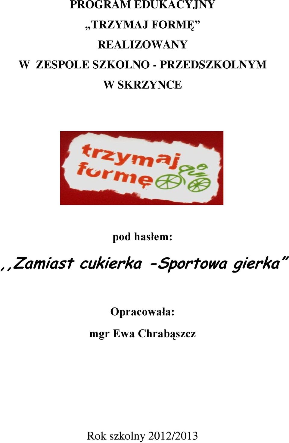 hasłem:,,zamiast cukierka -Sportowa gierka