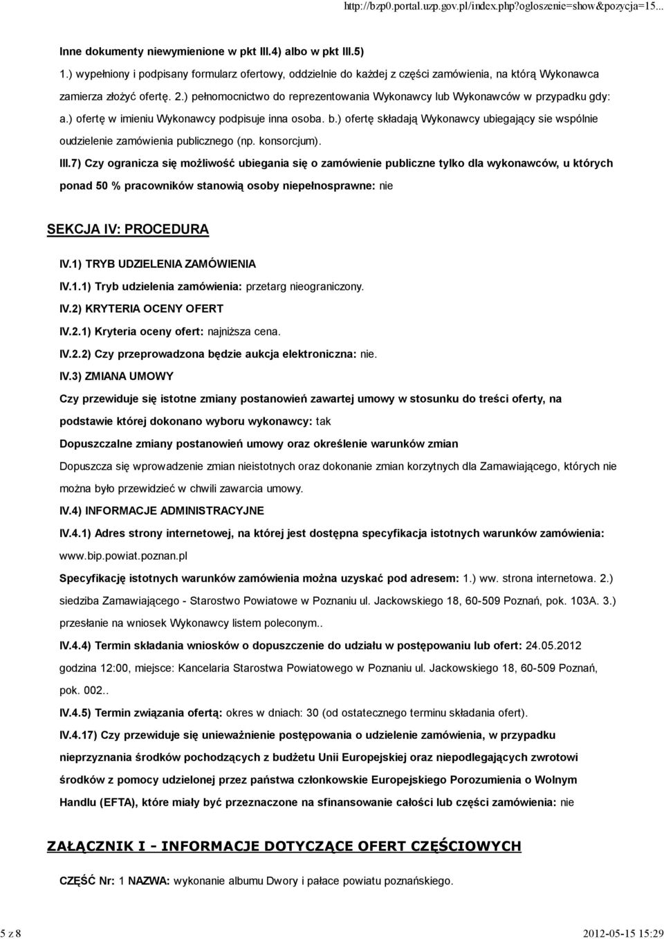 ) pełnomocnictwo do reprezentowania Wykonawcy lub Wykonawców w przypadku gdy: a.) ofertę w imieniu Wykonawcy podpisuje inna osoba. b.