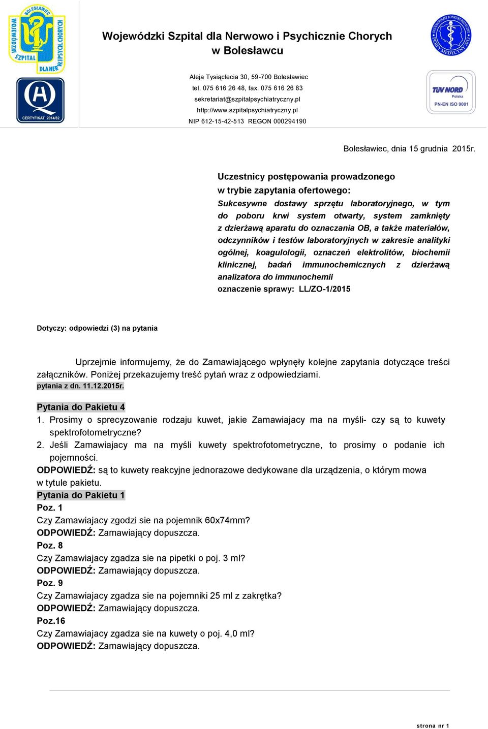 Uczestnicy postępowania prowadzonego w trybie zapytania ofertowego: Sukcesywne dostawy sprzętu laboratoryjnego, w tym do poboru krwi system otwarty, system zamknięty z dzierżawą aparatu do oznaczania