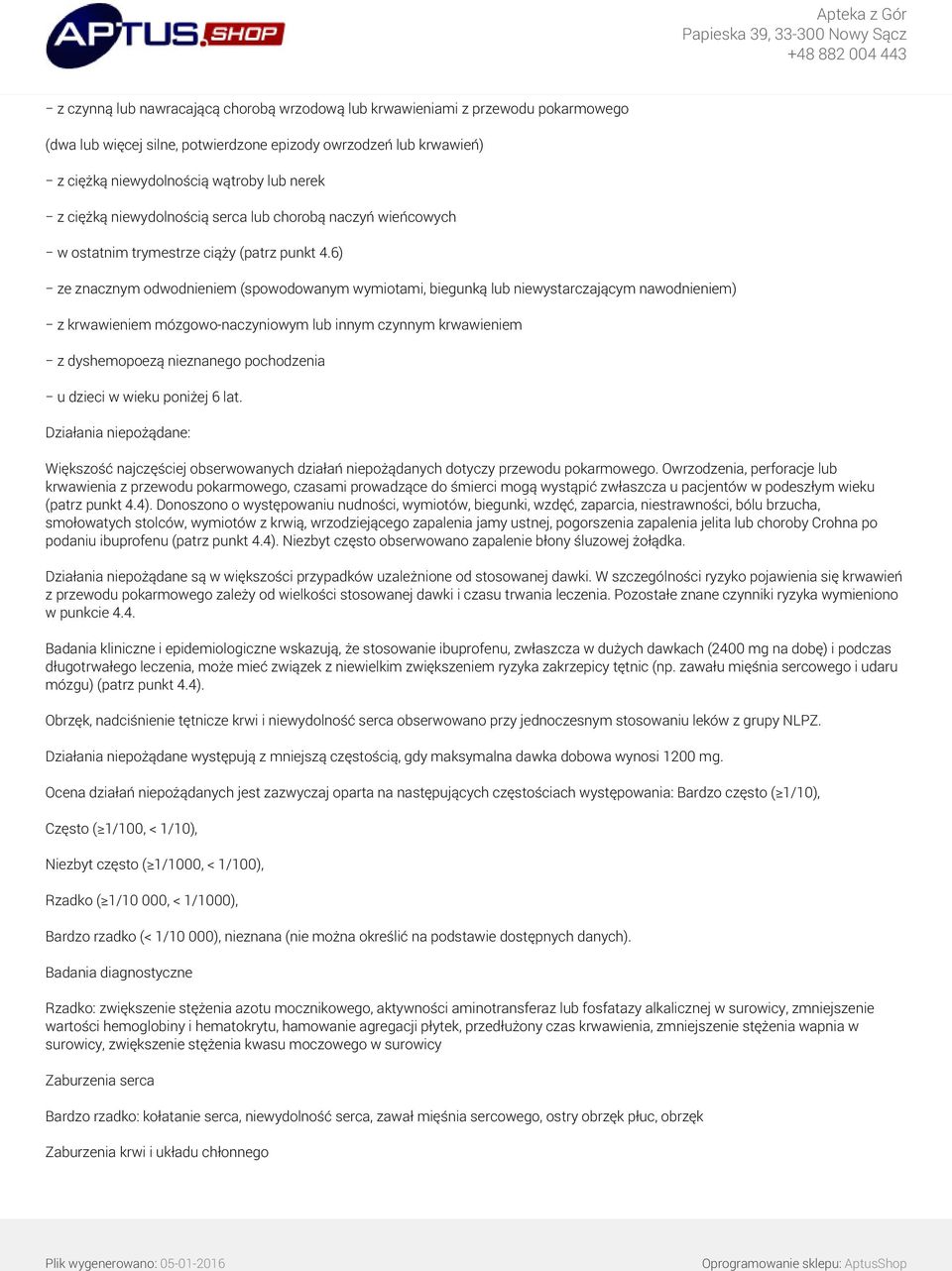 6) ze znacznym odwodnieniem (spowodowanym wymiotami, biegunką lub niewystarczającym nawodnieniem) z krwawieniem mózgowo-naczyniowym lub innym czynnym krwawieniem z dyshemopoezą nieznanego pochodzenia