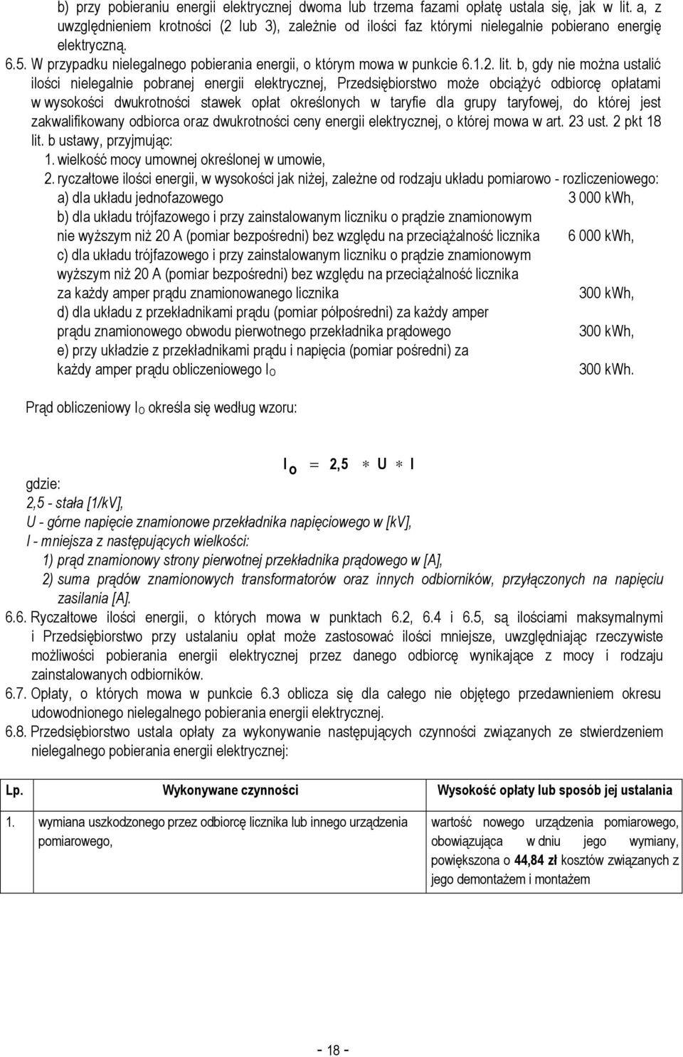 b, gdy nie moŝna ustalić ilości nielegalnie pobranej energii elektrycznej, Przedsiębiorstwo moŝe obciąŝyć odbiorcę opłatami w wysokości dwukrotności stawek opłat określonych w taryfie dla grupy