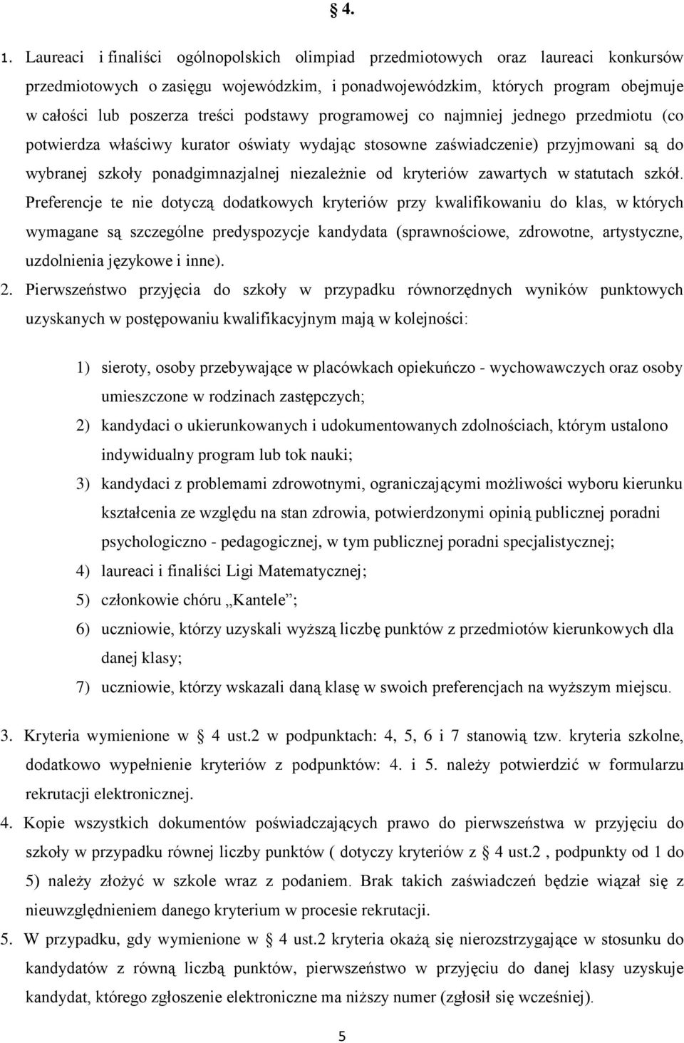 kryteriów zawartych w statutach szkół.