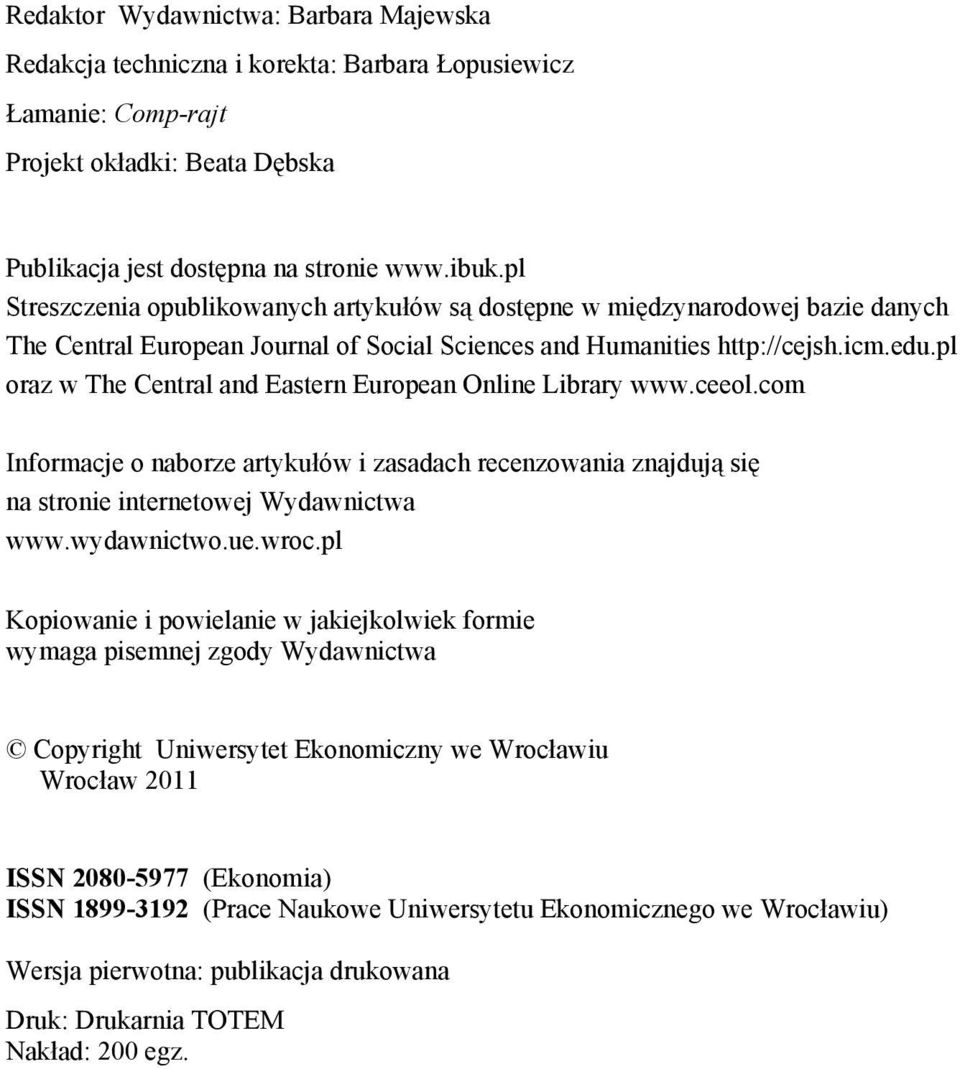 pl oraz w The Central and Eastern European Online Library www.ceeol.com Informacje o naborze artykułów i zasadach recenzowania znajdują się na stronie internetowej Wydawnictwa www.wydawnictwo.ue.wroc.