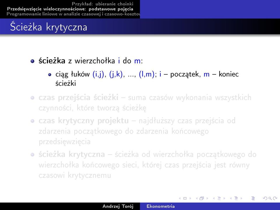 tworz ±cie»k czas krytyczny projektu najdªu»szy czas przej±cia od zdarzenia pocz tkowego do zdarzenia ko«cowego