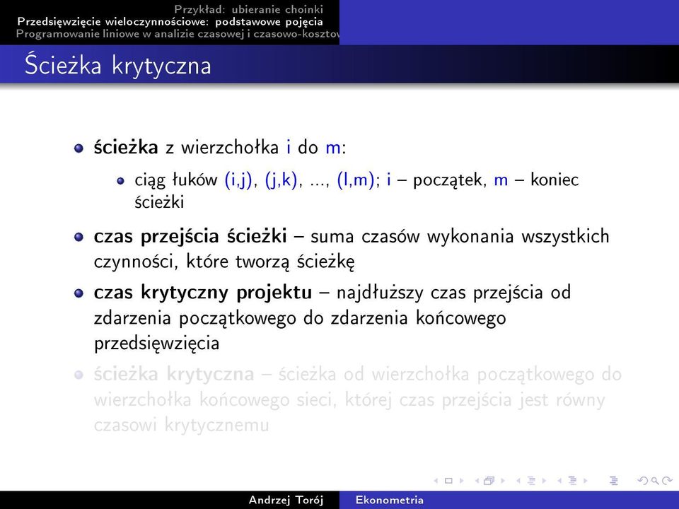 tworz ±cie»k czas krytyczny projektu najdªu»szy czas przej±cia od zdarzenia pocz tkowego do zdarzenia ko«cowego