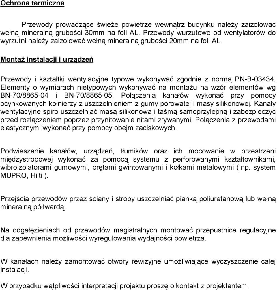 MontaŜ instalacji i urządzeń Przewody i kształtki wentylacyjne typowe wykonywać zgodnie z normą PN-B-03434.