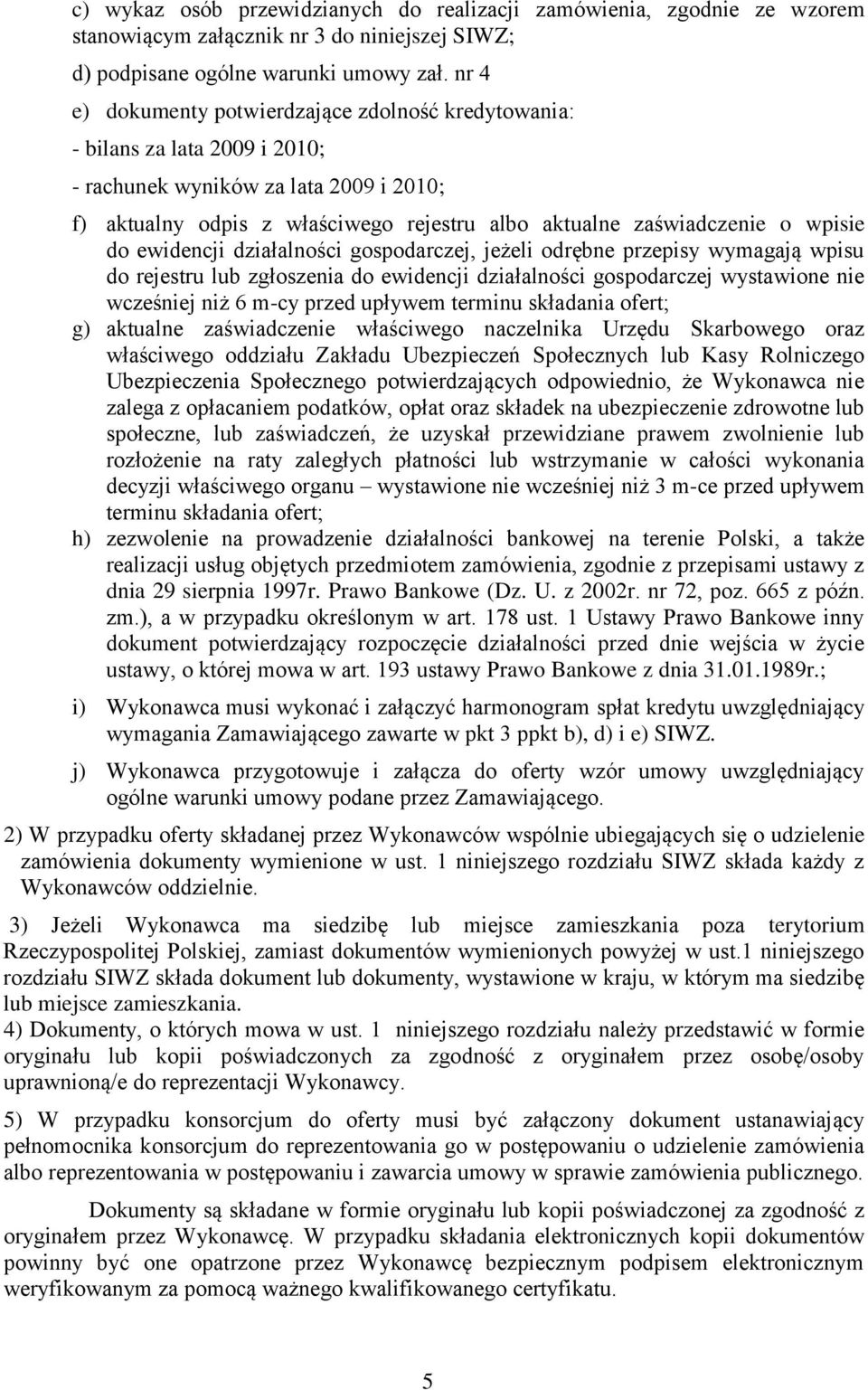 wpisie do ewidencji działalności gospodarczej, jeżeli odrębne przepisy wymagają wpisu do rejestru lub zgłoszenia do ewidencji działalności gospodarczej wystawione nie wcześniej niż 6 m-cy przed