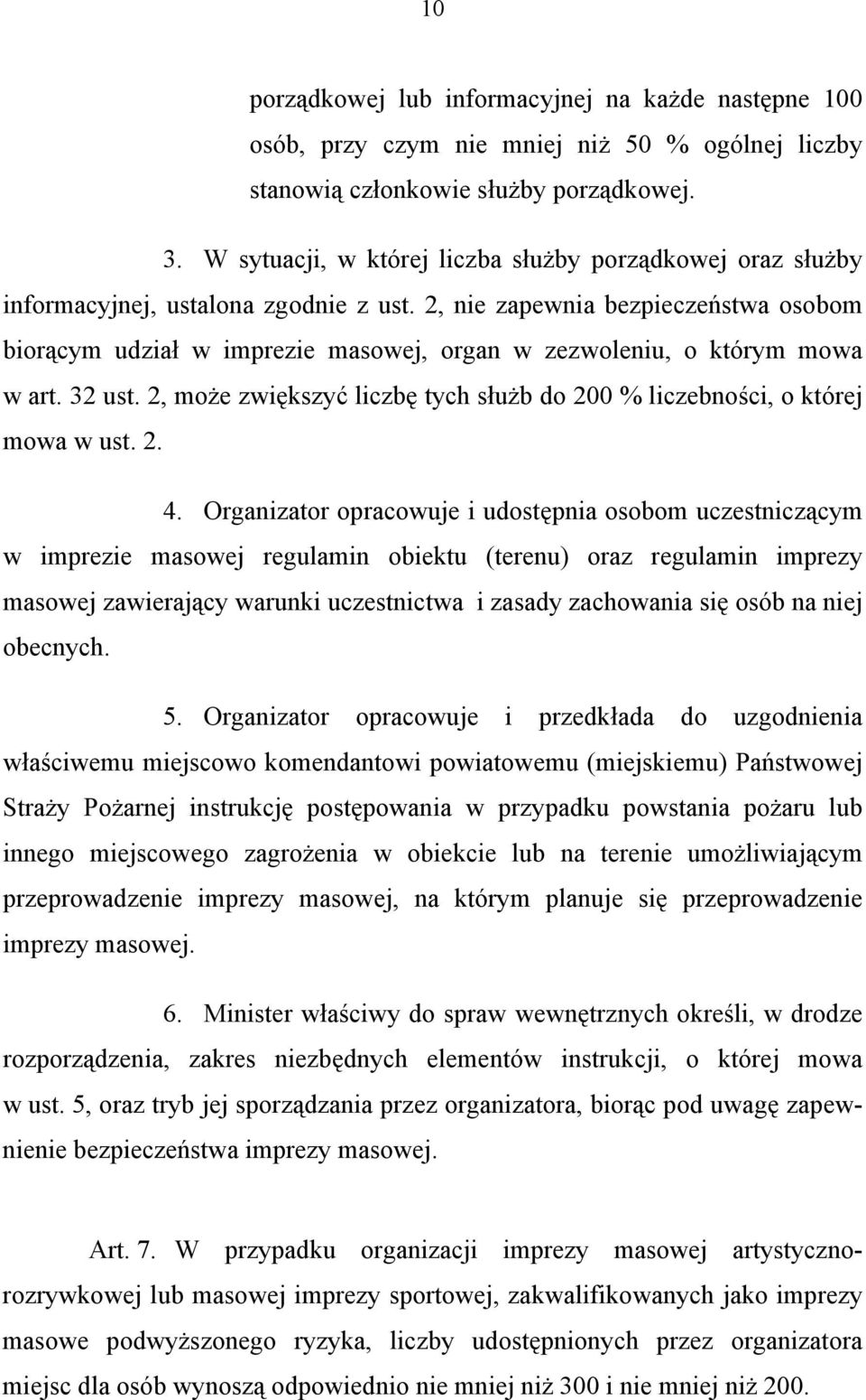 2, nie zapewnia bezpieczeństwa osobom biorącym udział w imprezie masowej, organ w zezwoleniu, o którym mowa w art. 32 ust.