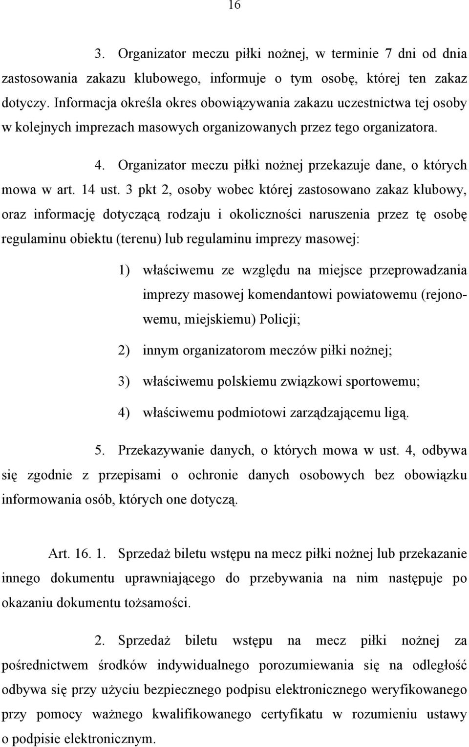 Organizator meczu piłki nożnej przekazuje dane, o których mowa w art. 14 ust.