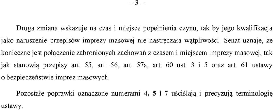 Senat uznaje, że konieczne jest połączenie zabronionych zachowań z czasem i miejscem imprezy masowej, tak jak stanowią