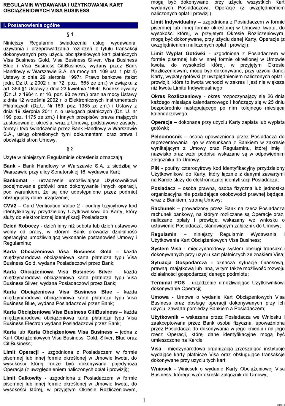 Gold, Visa Business Silver, Visa Business Blue i Visa Business CitiBusiness, wydany przez Bank Handlowy w Warszawie S.A. na mocy art. 109 ust. 1 pkt 4) Ustawy z dnia 29 sierpnia 1997r.