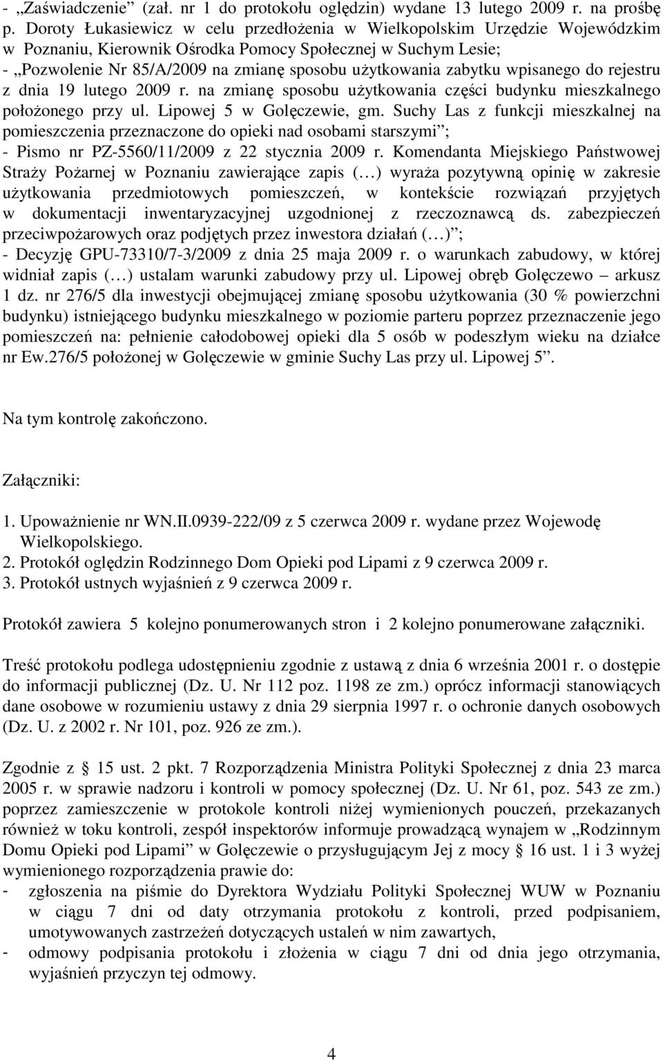 zabytku wpisanego do rejestru z dnia 19 lutego 2009 r. na zmianę sposobu uŝytkowania części budynku mieszkalnego połoŝonego przy ul. Lipowej 5 w Golęczewie, gm.