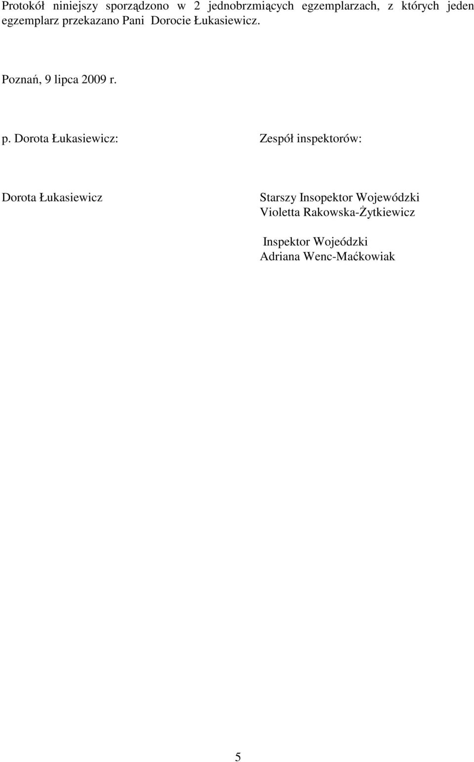 zekazano Pani Dorocie Łukasiewicz. Poznań, 9 lipca 2009 r. p.