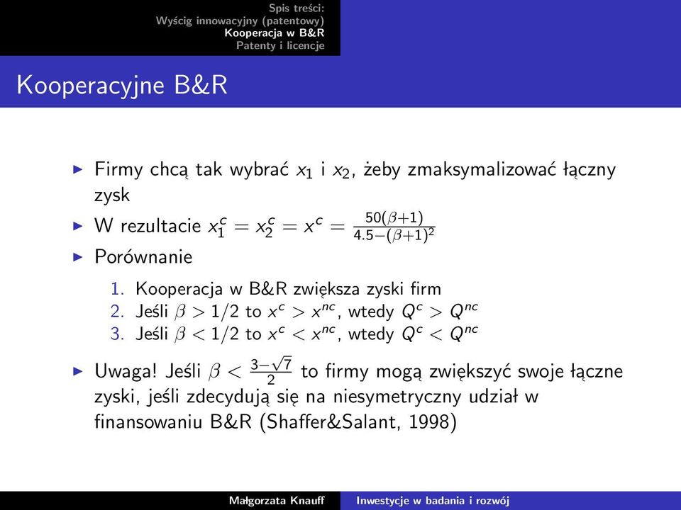 Jeśli β > 1/2 to x c > x nc, wtedy Q c > Q nc 3. Jeśli β < 1/2 to x c < x nc, wtedy Q c < Q nc Uwaga!