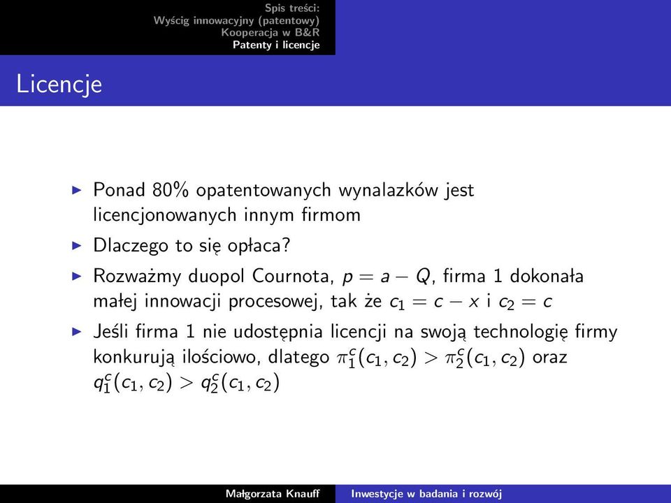 Rozważmy duopol Cournota, p = a Q, firma 1 dokona la ma lej innowacji procesowej, tak że c 1 =